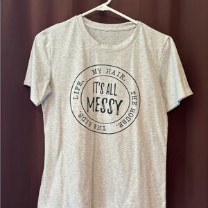 Gray Graphic Tee "It's All Messy"